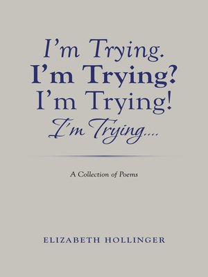 cover image of I'm Trying. I'm Trying? I'm Trying! I'm Trying...